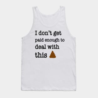 I Don’t Get Paid Enough To Deal With This Shit Funny Shirt Tank Top